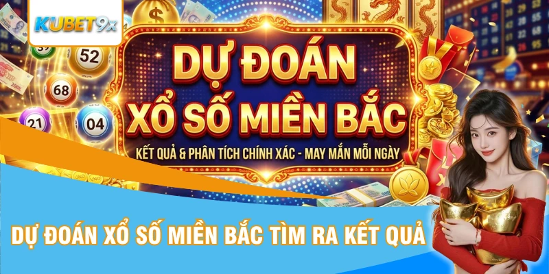 Dự đoán xổ số miền Bắc giúp tìm kết quả bảng vàng