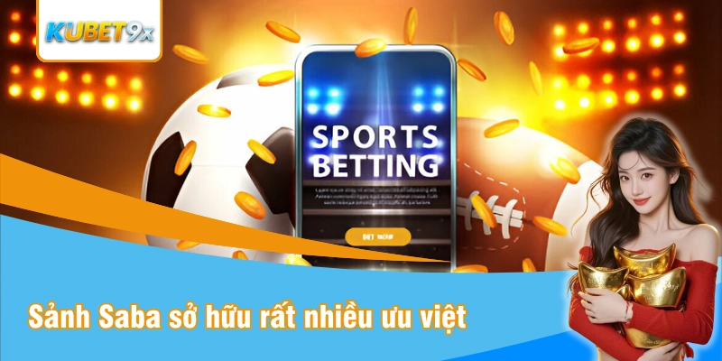 Sảnh Saba có nhiều ưu việt so với thị trường