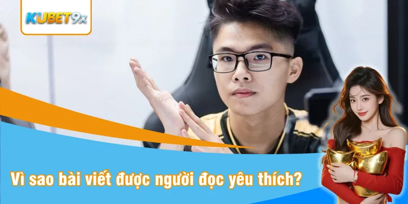 Vì sao bài viết được người đọc yêu thích?